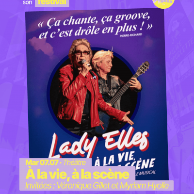 RAJE fait son festival - « Lady Elles, à la vie, à la scène » - 07.07.2026
